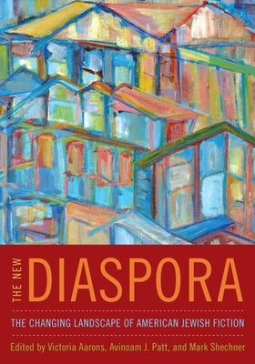 The New Diaspora: The Changing Landscape of American Jewish Fiction by Patt, Avinoam