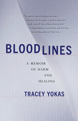 Bloodlines: A Memoir of Harm and Healing by Yokas, Tracey