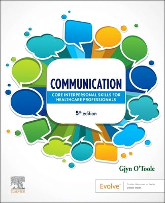 Communication: Core Interpersonal Skills for Healthcare Professionals by O'Toole, Gjyn