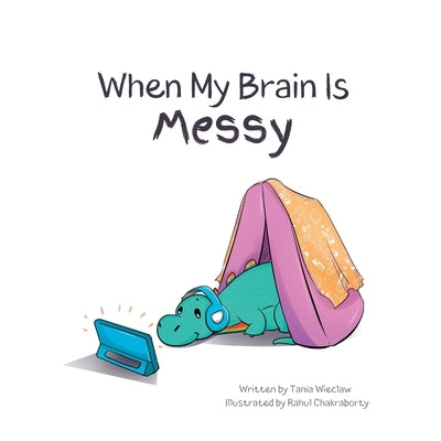 When My Brain Is Messy by Wieclaw, Tania M.