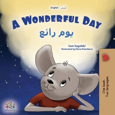 A Wonderful Day (English Arabic Bilingual Children's Book) by Sagolski, Sam