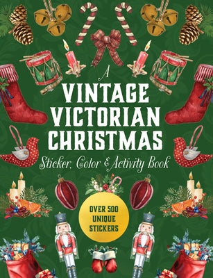 A Vintage Victorian Christmas Sticker, Color & Activity Book: Over 500 Unique Stickers by Editors of Chartwell Books