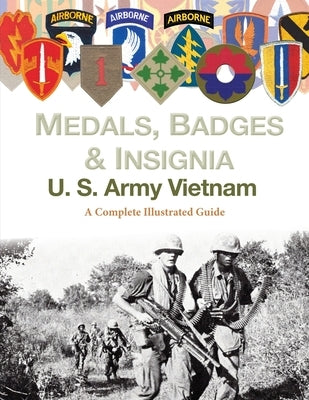 Medals, Badges and Insignia U. S. Army Vietnam by Foster, Col Frank C.