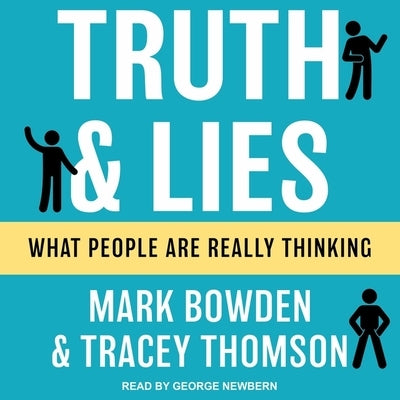Truth and Lies Lib/E: What People Are Really Thinking by Bowden, Mark