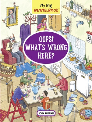 My Big Wimmelbook(r) - Oops! What's Wrong Here? by Ahlgrimm, Achim