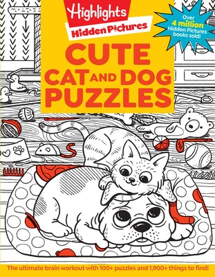 Cute Cat and Dog Puzzles: Cute Cat and Dog Puzzles (Hidden Pictures Puzzles) Cat & Dog Puzzles Activity Book for Kids with 144 Pages of Cute and Fun P by Highlights