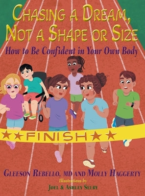 Chasing a Dream, Not a Shape or Size: How to Be Confident in Your Own Body by Rebello, Gleeson