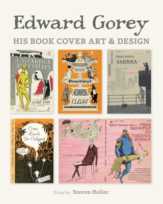 Edward Gorey: His Book Cover Art & Design by Heller, Steven