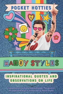 Pocket Hotties: Harry Styles: Inspirational Quotes and Observations on Life by Editors of Ulysses Press