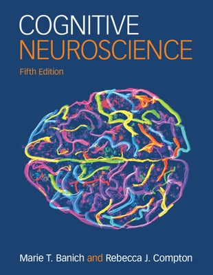 Cognitive Neuroscience by Banich, Marie T.