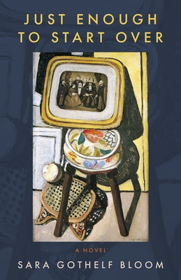 Just Enough to Start Over by Gothelf Bloom, Sara