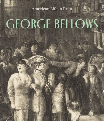 George Bellows: American Life in Print by Spangenberg, Kristin L.