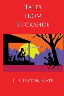 Tales from Tuckahoe by Cate, L. Clayton