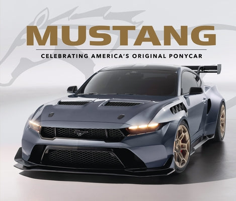 Mustang: Celebrating America's Original Ponycar by Publications International Ltd