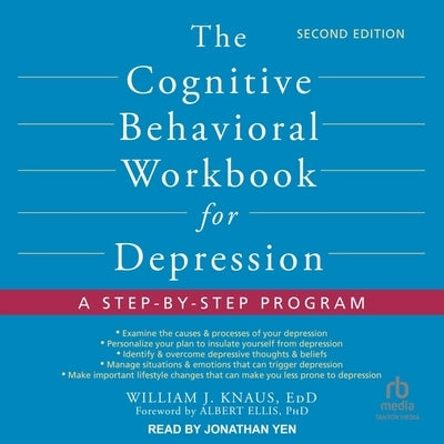 The Cognitive Behavioral Workbook for Depression, Second Edition: A Step-By-Step Program by Knaus, William J.