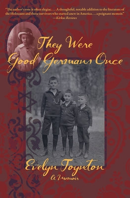 They Were Good Germans Once: A Memoir by Toynton, Evelyn