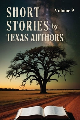 Texas Authors Short Stories: Volume 9 by Wells, Patricia Taylor