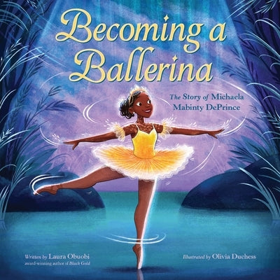 Becoming a Ballerina: The Story of Michaela Mabinty Deprince by Obuobi, Laura