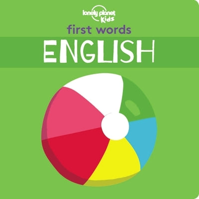 Lonely Planet Kids First Words - English by Kids, Lonely Planet