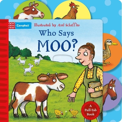 Who Says Moo?: A Pull-Tab Book by Scheffler, Axel