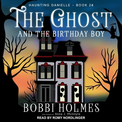 The Ghost and the Birthday Boy by Holmes, Bobbi