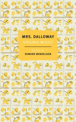 Mrs. Dalloway: The First-Edition Text with the Authors Revisions by Woolf, Virginia