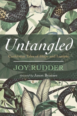 Untangled: Caribbean Tales of Hope and Lament by Rudder, Joy