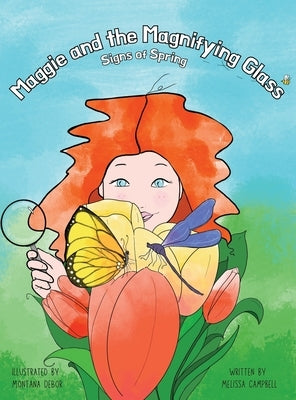 Maggie and the Magnifying Glass: Signs of Spring by Campbell, Melissa