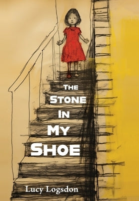 The Stone in My Shoe by Logsdon, Lucy