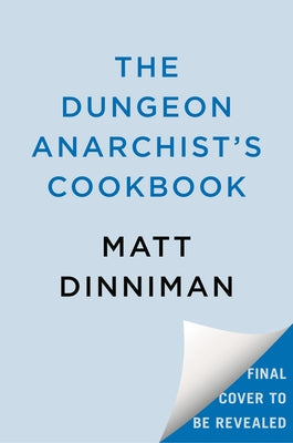 The Dungeon Anarchist's Cookbook by Dinniman, Matt