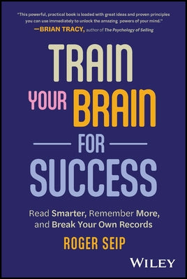 Train Your Brain For Success by Seip, Roger