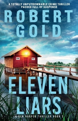 Eleven Liars: A totally unputdownable crime thriller packed full of suspense by Gold, Robert