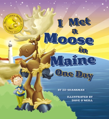 I Met a Moose in Maine One Day by Edward Shankman