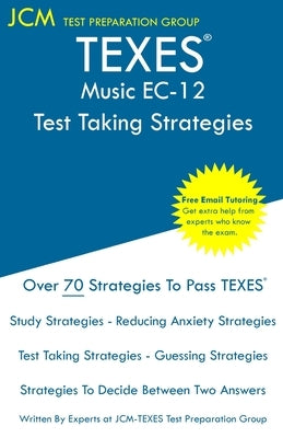 TEXES Music EC-12 - Test Taking Strategies: TEXES 177 Exam - Free Online Tutoring - New 2020 Edition - The latest strategies to pass your exam. by Test Preparation Group, Jcm-Texes