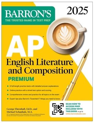 AP English Literature and Composition Premium, 2025: Prep Book with 8 Practice Tests + Comprehensive Review + Online Practice by Ehrenhaft, George