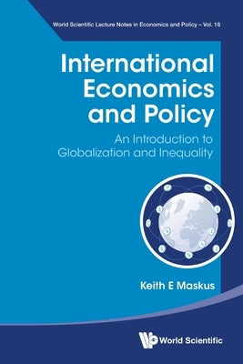 International Economics and Policy: An Introduction to Globalization and Inequality by Maskus, Keith E.
