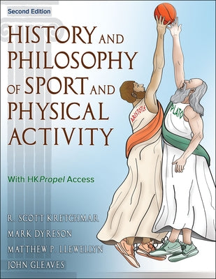 History and Philosophy of Sport and Physical Activity by Kretchmar, R. Scott