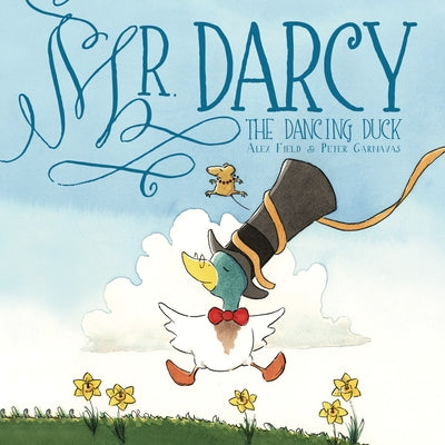 Mr. Darcy the Dancing Duck by Field, Alex