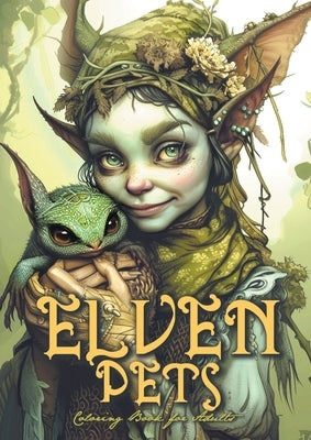 Elven Pets Coloring Book for Adults: mystical Coloring Book magical creatures Coloring Book Elves Coloring Book for Adults by Publishing, Monsoon