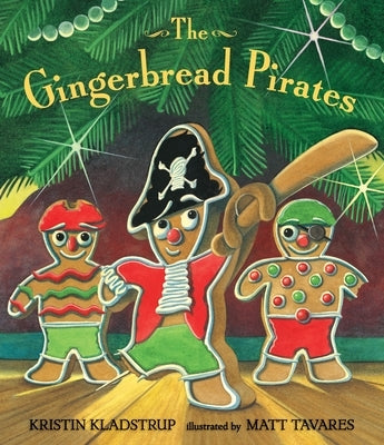 The Gingerbread Pirates Gift Edition by Kladstrup, Kristin