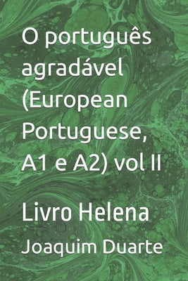 O português agradável (European Portuguese, A1 e A2) vol II: Livro Helena by Duarte, Joaquim Alberto Marques