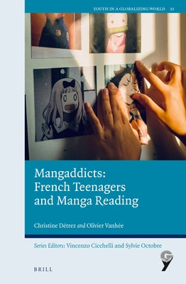 Mangaddicts: French Teenagers and Manga Reading by D?trez, Christine