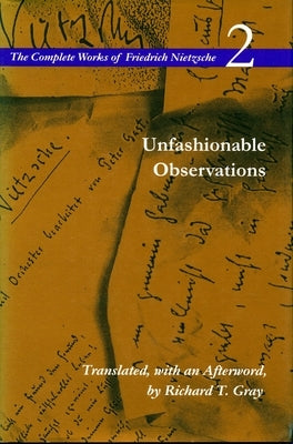 Unfashionable Observations: Volume 2 by Nietzsche, Friedrich