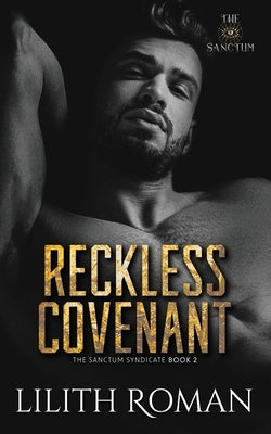 Reckless Covenant: a Second Chance Mafia Romance by Roman, Lilith