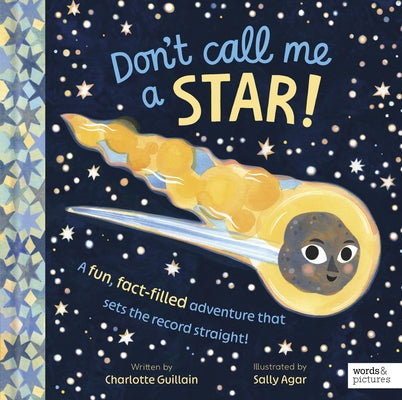 Don't Call Me a Star!: A Fun, Fact-Filled Adventure That Sets the Record Straight! by Guillain, Charlotte