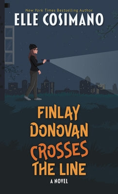 Finlay Donovan Crosses the Line by Cosimano, Elle