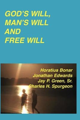 God's Will, Man's Will and Free Will by Edwards, Jonathan