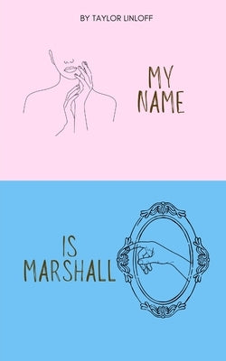 My Name Is Marshall by Linloff, Taylor