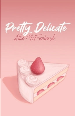 Pretty Delicate by McFarland, Allie