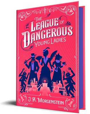 The League of Dangerous Young Ladies (Deluxe Edition) by Morgenstein, J. a.